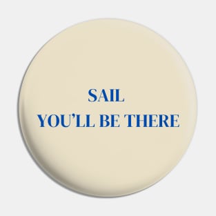 Sail you'll be there Pin