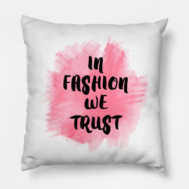 In fashion we trust Pillow by emanuelacarratoni