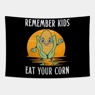 Remember Kids Eat Your Corn Tapestry