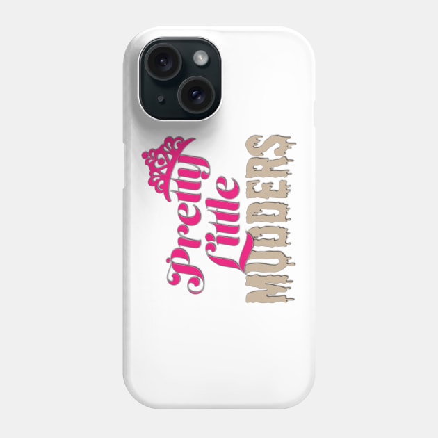 Pretty Little Mudders Phone Case by LahayCreative2017