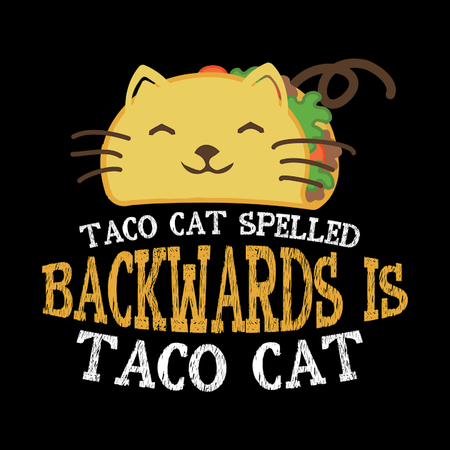 Taco Cat Spelled Backward Is Taco Ca by SkivingtonAllanss