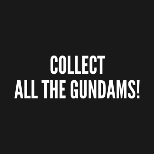 Collect All The Gundams T-Shirt