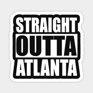 Straight Outta Atlanta Magnet