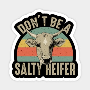 Don't Be A Salty Heifer Magnet