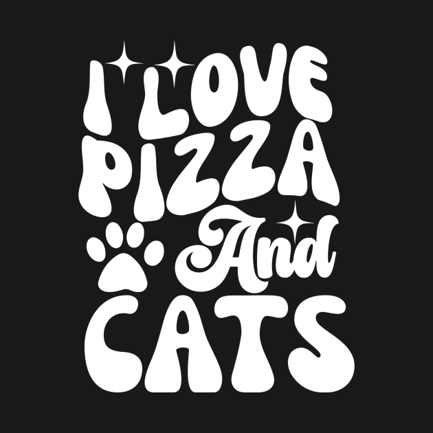 I Love Pizza and Cats Funny Pizza Lover by sarcasmandadulting