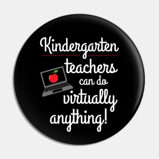 Kindergarten Teachers Can Do Virtually Anything Educator Pin