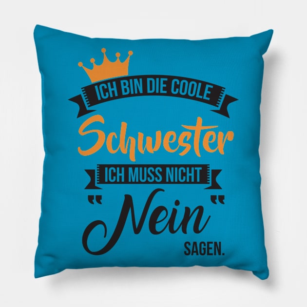 Ich bin die coole schwester (1) Pillow by nektarinchen