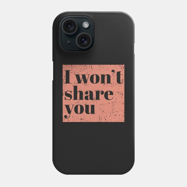 I won't share you - Peach Phone Case by ArtCorp