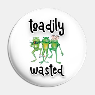 Toadily Wasted Pin