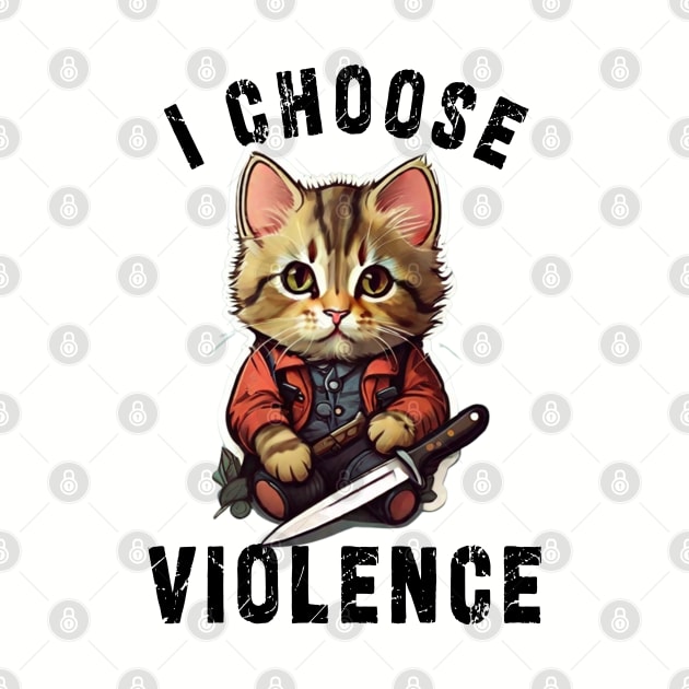 I CHOOSE VIOLENCE Cat: Funny design for cats lover by Ksarter