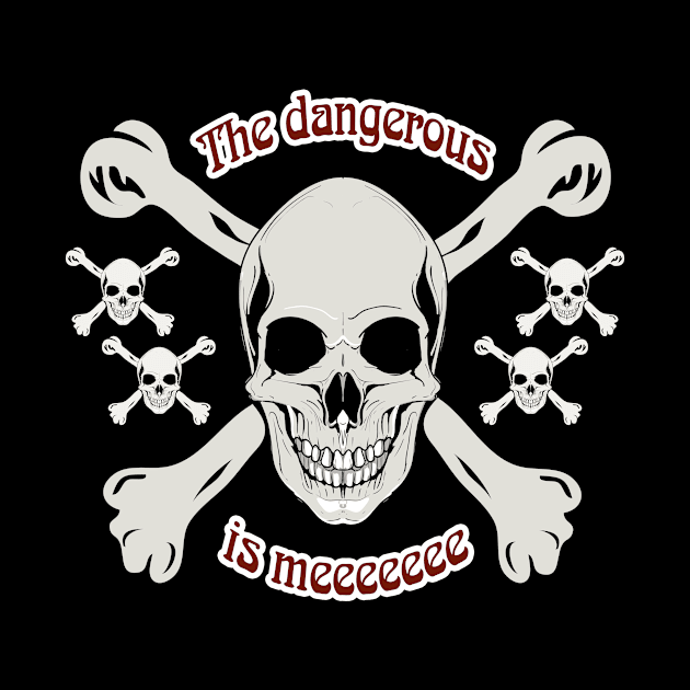 The Dangerous is me t-shirt by MestArtwork