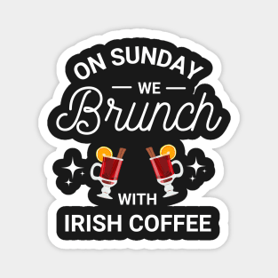On Sunday We Brunch With Irish Coffee - Sunday Brunch Funny Magnet