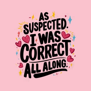 Women's Funny "I Was Correct All Along" T-Shirt