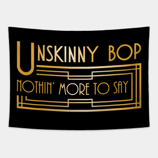 Unskinny Bop Tapestry