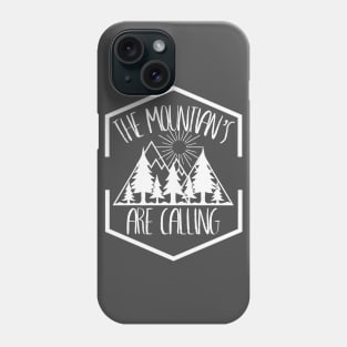 The mountain’s are calling Phone Case