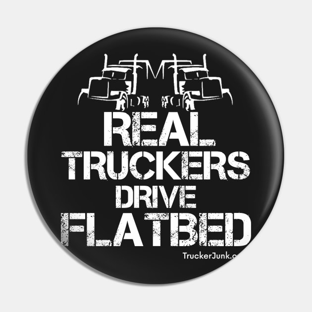 Real Truckers Drive Flatbed Pin by TruckerJunk