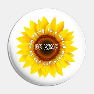 In a world where you can be any thing be kind Shirt, Sunflower Tshirt Pin