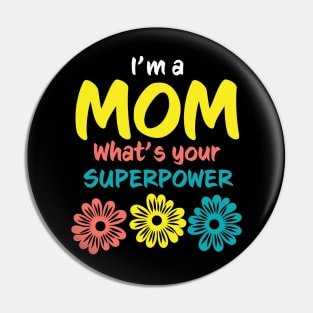 I'm A Mom What's Your Superpower Pin