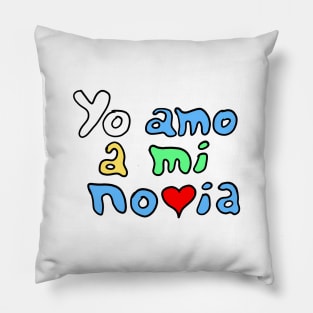 Yo amo a mi novia - I Love My Girlfriend Pillow