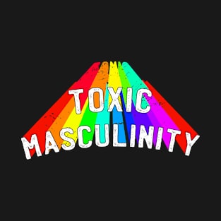 Toxic Masculinity T-Shirt