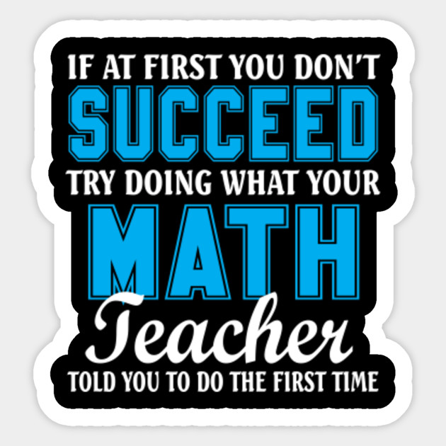 Funny Math Teacher Shirt From Student Teacher Appreciation Gifts Sticker Teepublic Uk