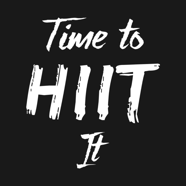 Time To HIIT It Funny Workout Gym by we3enterprises