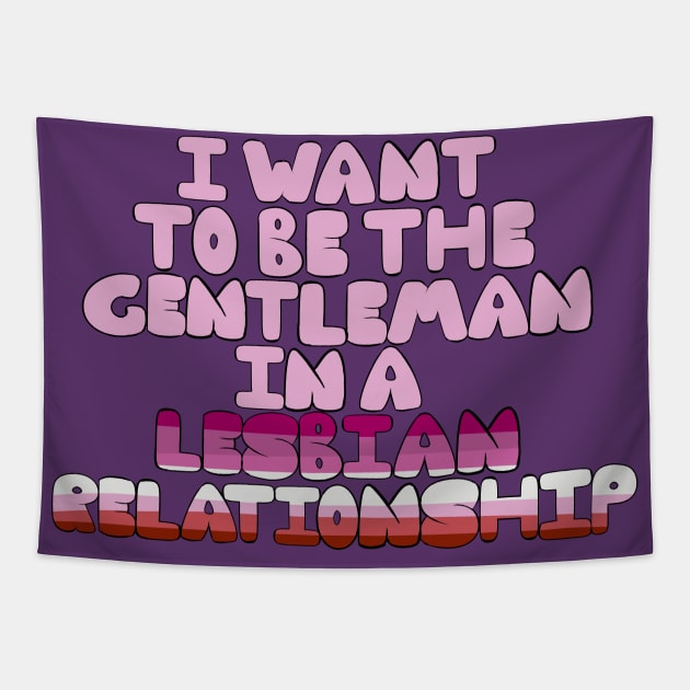 Gentleman in a lesbian relationship Tapestry by Madeline11860