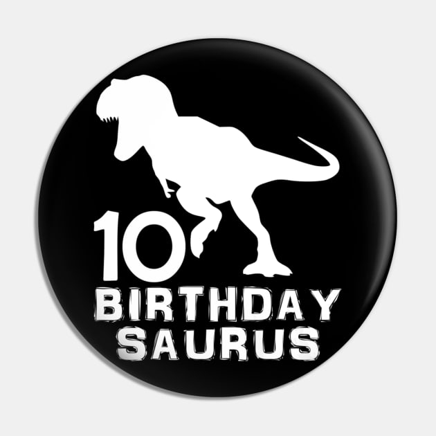 Dinosaur Birthdaysaurus 10th - 10 Years Old Birthday Pin by Brothers With Ax Sticks