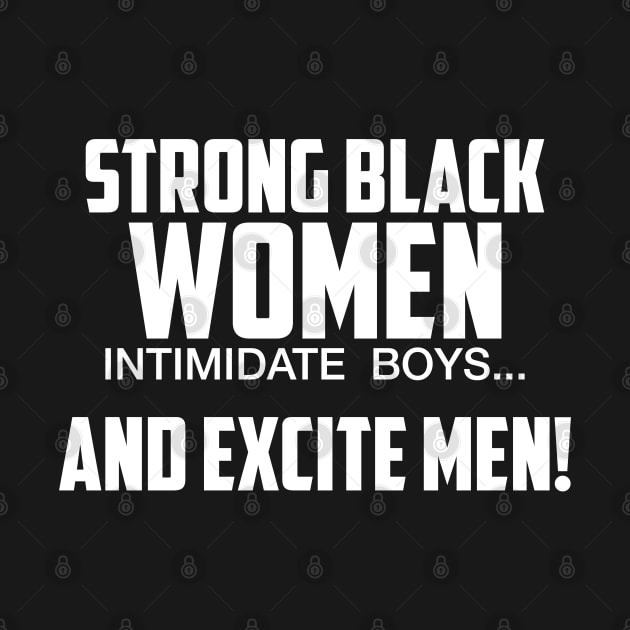 Strong Black Women Excite Men | African American by UrbanLifeApparel