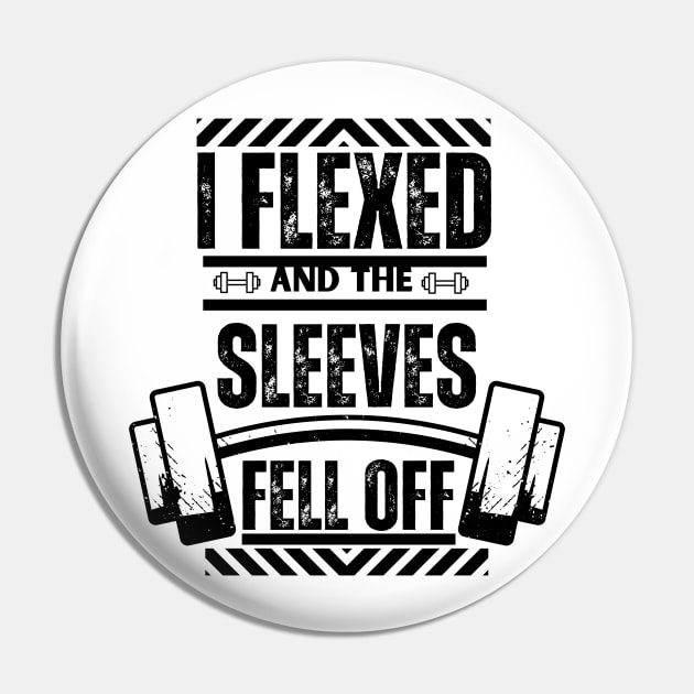 I Flexed and The Sleeves Fell Off - Humorous Workout Saying Pin by KAVA-X