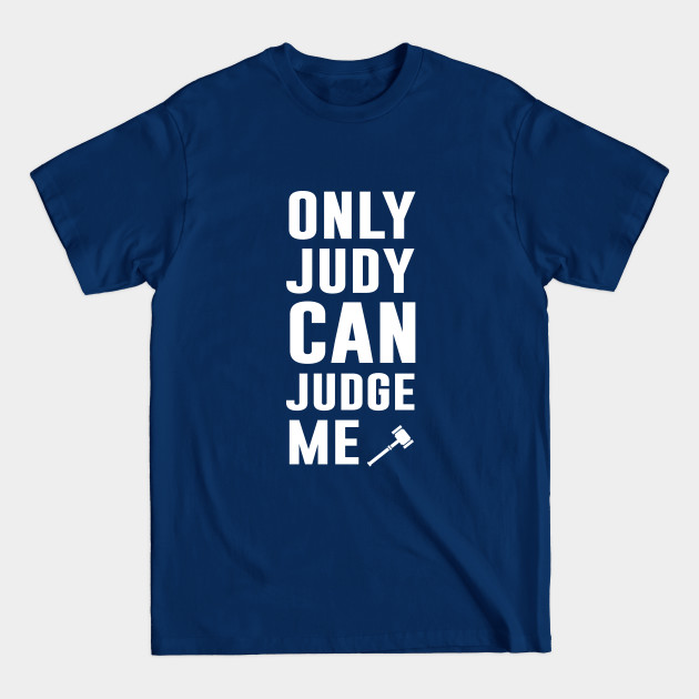 Discover Only judy can judge me - Lawyer Quote - T-Shirt