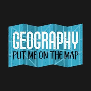 Geography Put Me On The Map T-Shirt