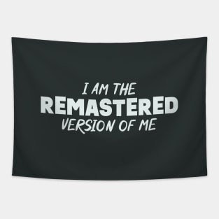 I Am The Remastered Version Of Me Tapestry