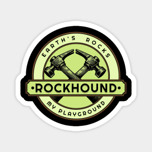 Earth's Rocks My Playground- Rockhounding- Rockhound Magnet