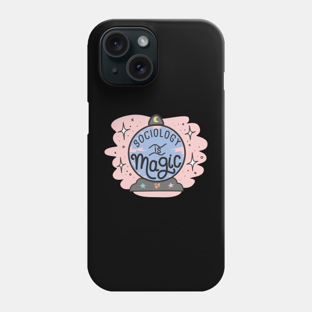 Sociology Is Magic Phone Case by orlumbustheseller