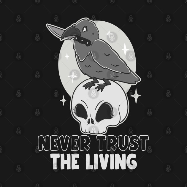 Never trust the living by Emmi Fox Designs