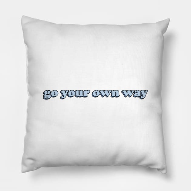 GO YOUR OWN WAY Pillow by basiastachurska