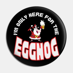 I'm Only Here for the Eggnog, Christmas saying. Pin