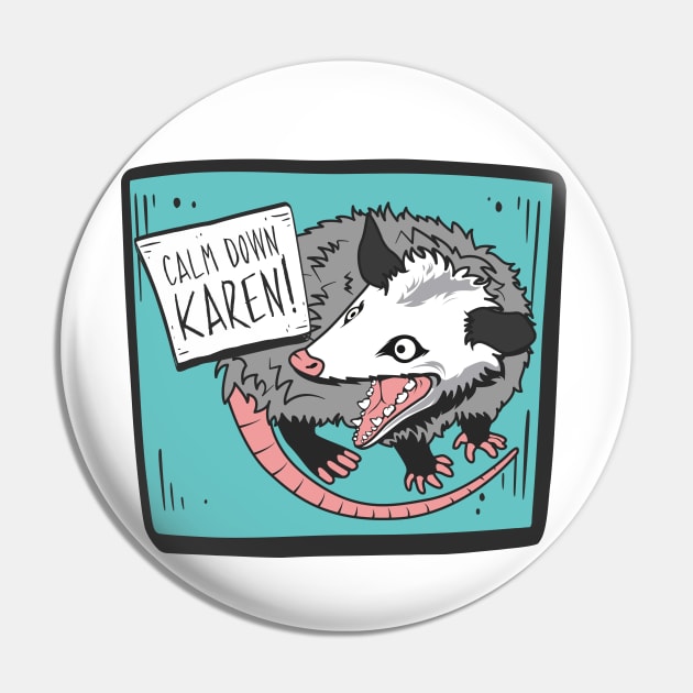 Calm Down, Karen! Possum Pin by Toodles & Jay