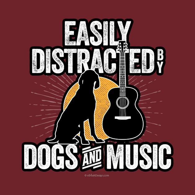 Easily Distracted by Dogs and Music by eBrushDesign