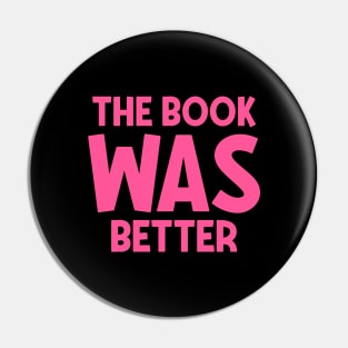 The book was better Pin