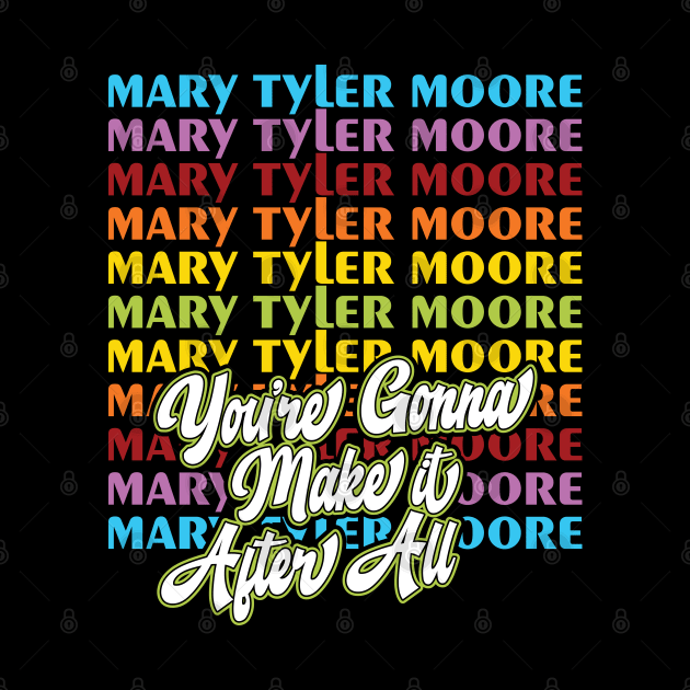 Mary Tyler Moore: You're Going to Make it After All by HustlerofCultures