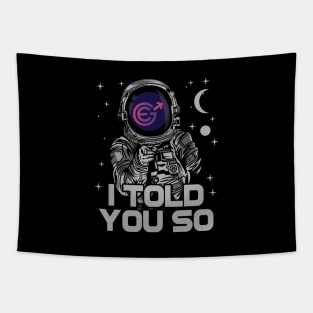 Astronaut Evergrow Crypto EGC Coin I Told You So Crypto Token Cryptocurrency Wallet Birthday Gift For Men Women Kids Tapestry