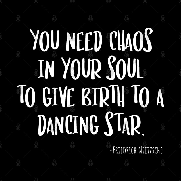 Nietzsche Quote Chaos in Your Soul Dancing Star by Huhnerdieb Apparel