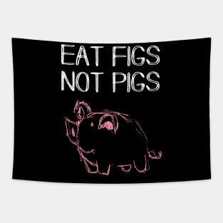 Eat Figs Not Pigs Vegan Tapestry