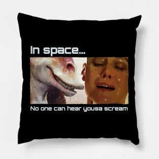 In space, no one can hear yousa scream Pillow