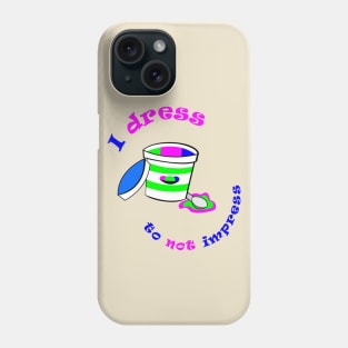 Dress to Not Impress Phone Case