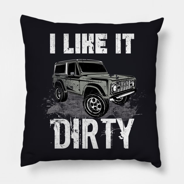 I like it Dirty Offroad Vehicles Gifts Pillow by Foxxy Merch