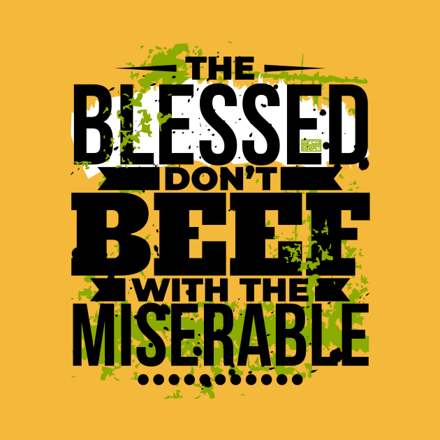 COOL GRUNGE BLESSED BEEF MISERABLE ENCOURAGING QUOTE by porcodiseno