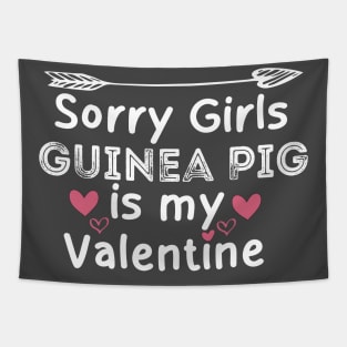 sorry girls Guinea Pig is my  valentine Tapestry